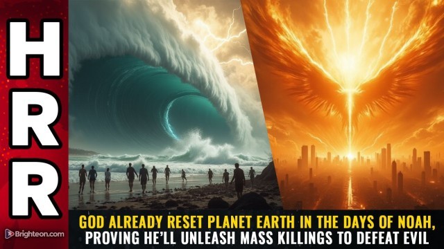 God already RESET planet Earth in the Days of Noah, proving he’ll unleash mass killings to defeat evil
