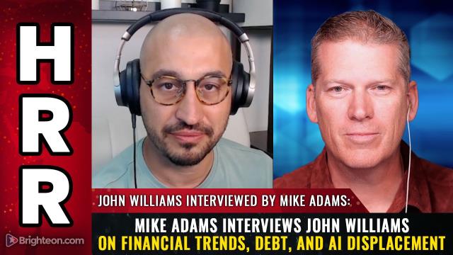 Mike Adams interviews John Williams on Financial trends, debt, and AI displacement
