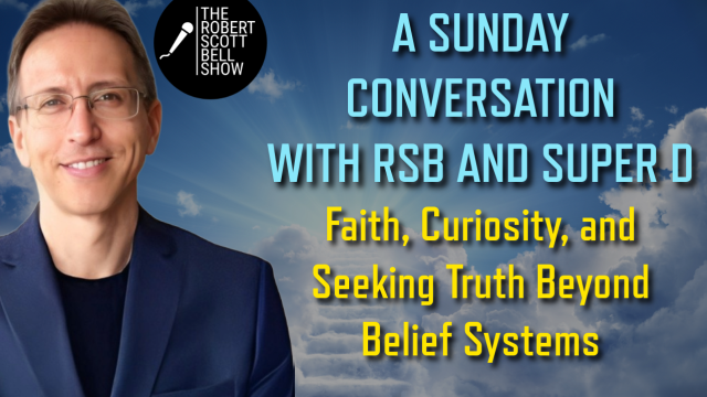 A Sunday Conversation With Robert and Super Don – Faith, Curiosity, and Seeking Truth Beyond Belief Systems