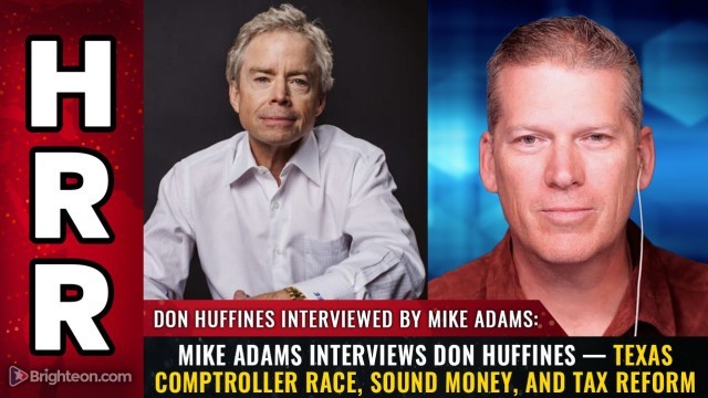 Mike Adams Interviews Don Huffines — Texas Comptroller Race, Sound Money, and Tax Reform