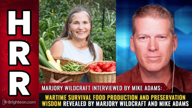 Wartime survival food production and preservation wisdom revealed by Marjory Wildcraft and Mike Adams