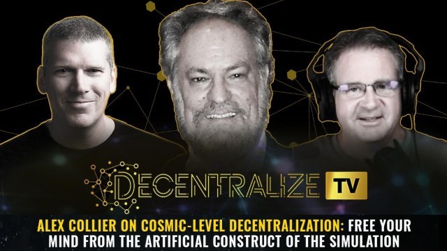 Alex Collier on COSMIC-LEVEL decentralization: Free your mind from the artificial construct of the simulation