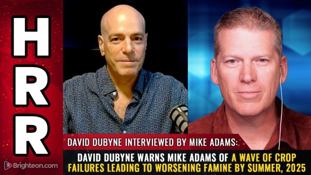 David DuByne warns Mike Adams of a wave of crop failures leading to worsening FAMINE by Summer, 2025