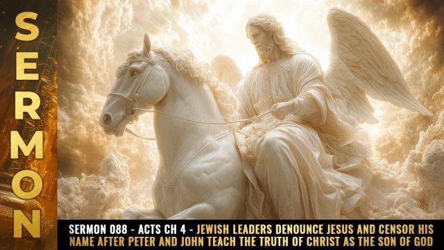 Mike Adams Sermon #088 - Acts Ch 4 - Jewish leaders DENOUNCE JESUS and censor his name after Peter and John teach the truth of Christ as the Son of God