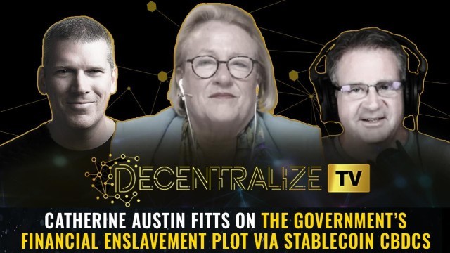 Catherine Austin Fitts on the government’s FINANCIAL ENSLAVEMENT plot via stablecoin CBDCs