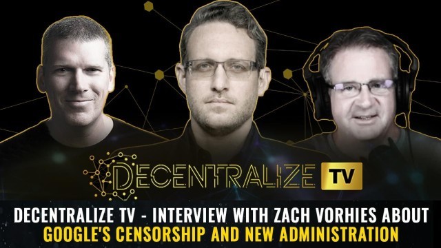 Interview with Zach Vorhies about Google's Censorship and New Administration