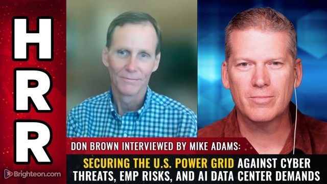 Mike Adams and Don Brown: Securing the U.S. Power Grid Against Cyber Threats, EMP Risks, and AI Data Center Demands
