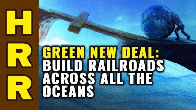 GREEN NEW DEAL: Build railroads across all the oceans!