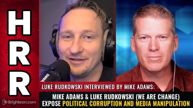 Mike Adams & Luke Rudkowski (We Are Change) Expose Political Corruption and Media Manipulation