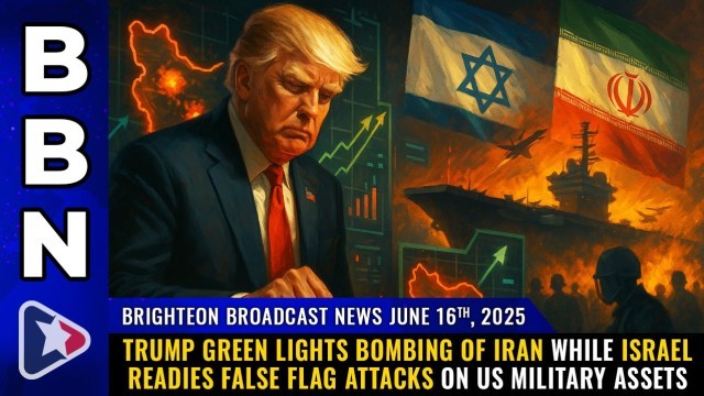 Trump green lights BOMBING of Iran while Israel readies false flag attacks on US military assets (Brighteon Broadcast News, June 16, 2025)
