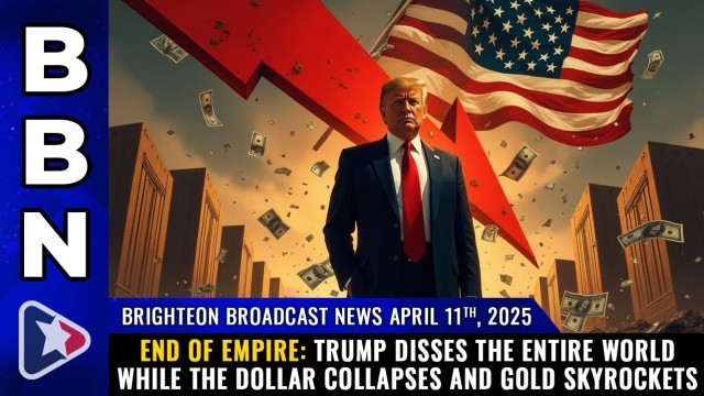 END OF EMPIRE: Trump disses the entire world while the dollar collapses and GOLD SKYROCKETS
