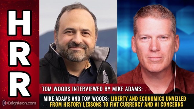 Mike Adams and Tom Woods: Liberty and Economics Unveiled - From History Lessons to Fiat Currency and AI Concerns