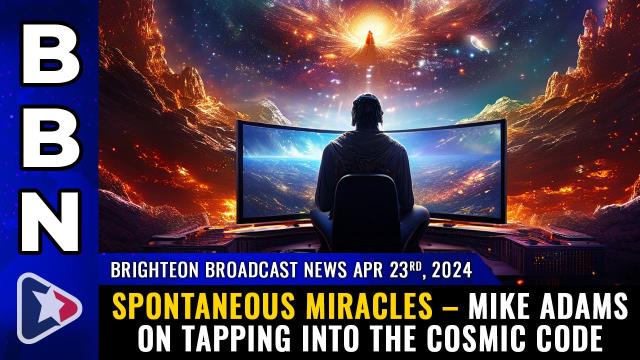 Spontaneous MIRACLES – Mike Adams on tapping into the COSMIC CODE