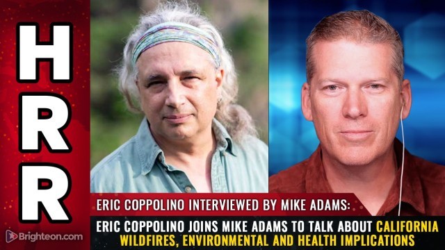Eric Coppolino joins Mike Adams to talk about California Wildfires, Environmental and Health Implications