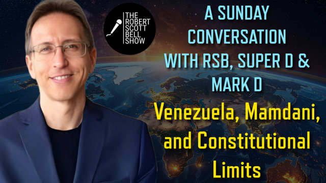 A Sunday Conversation With RSB, Super D and Mark D – Venezuela, Mamdani, and Constitutional Limits