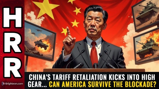China's TARIFF RETALIATION kicks into high gear... can America survive the blockade?