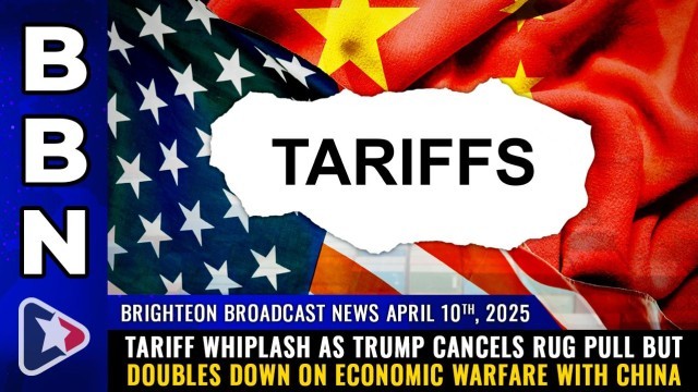 TARIFF WHIPLASH as Trump cancels rug pull but doubles down on ECONOMIC WARFARE with China
