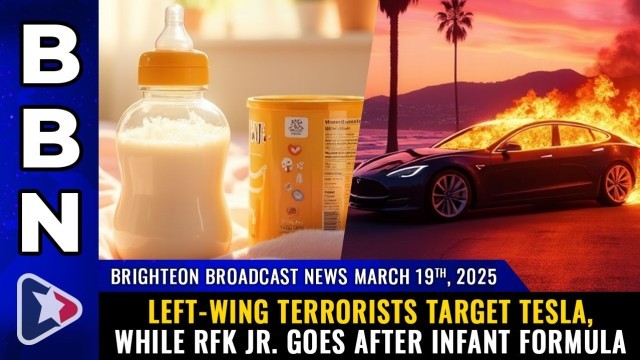 Left-wing terrorists target TESLA, while RFK Jr. goes after INFANT FORMULA