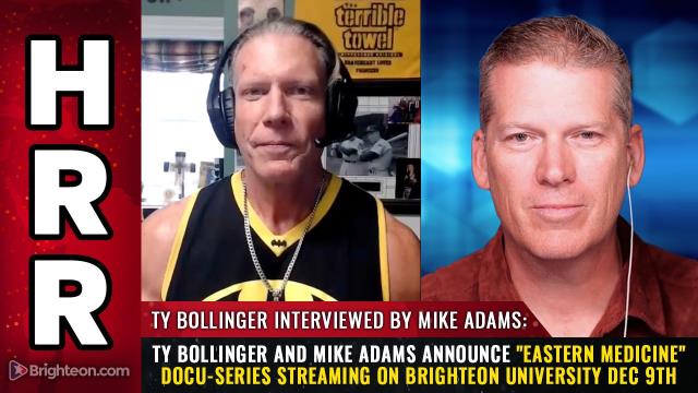 Ty Bollinger and Mike Adams announce "Eastern Medicine" docu-series streaming on Brighteon University Dec 9th