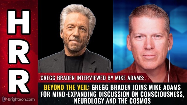 Beyond the veil: Gregg Braden joins Mike Adams for mind-expanding discussion on consciousness, neurology and the cosmos