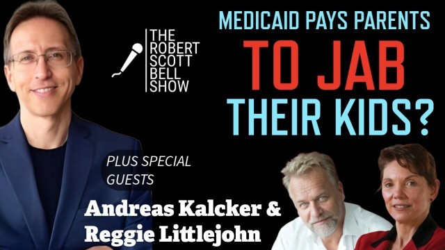 California Pays Parents to Jab Kids, Andreas Kalcker, Chloring Dioxide Solution, Reggie Littlejohn, Digital ID Danger