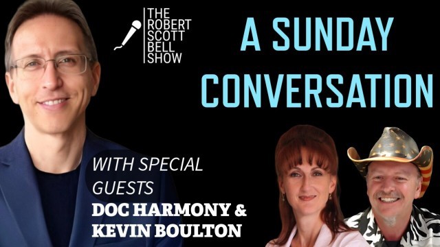 A Sunday Conversation with Doc Harmony & Kevin Boulton - Sovereignty, Faith, and Family