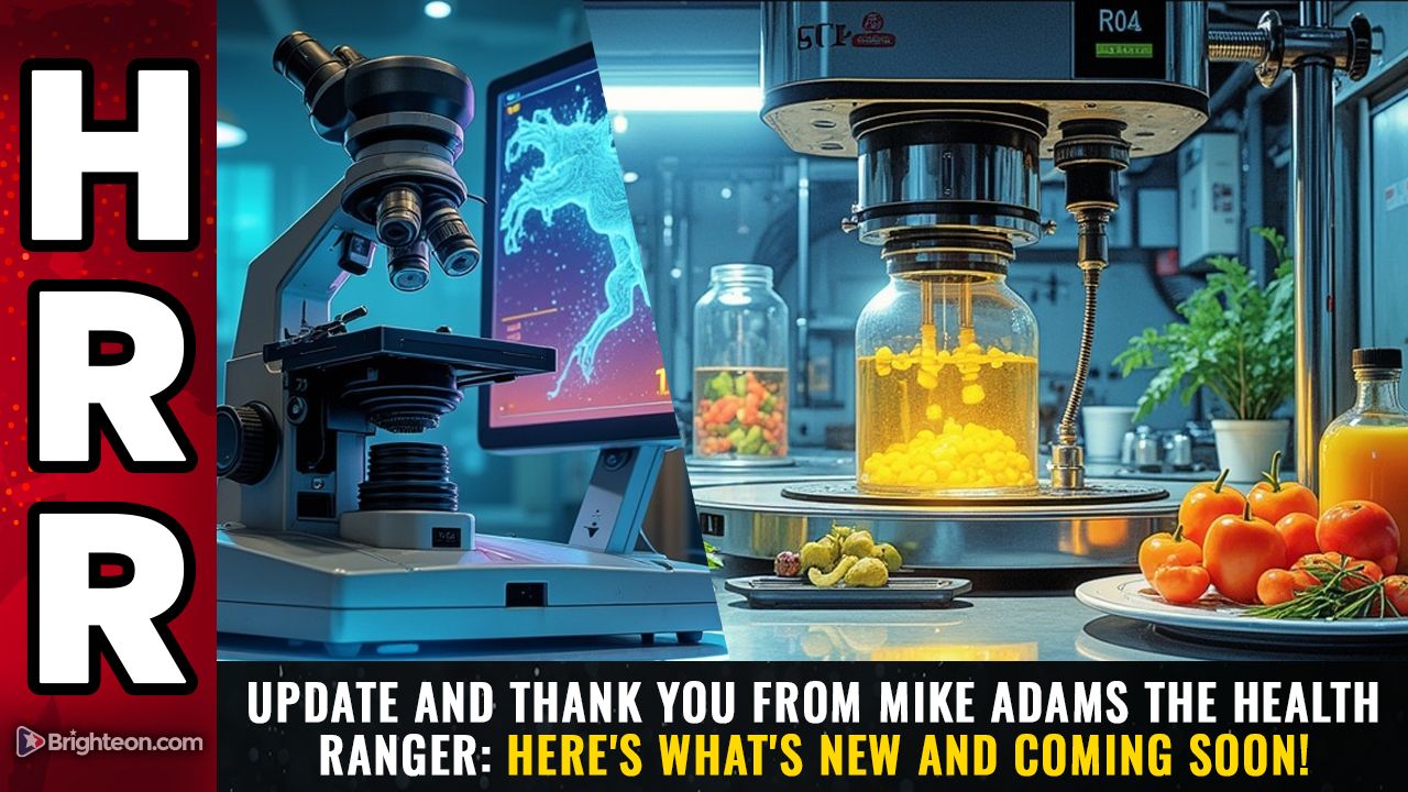 Update and THANK YOU from Mike Adams the Health Ranger: Here's what's ...